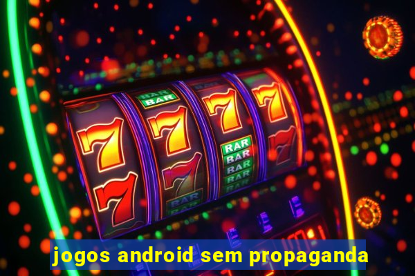 jogos android sem propaganda